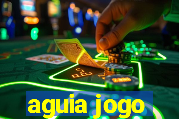 aguia jogo